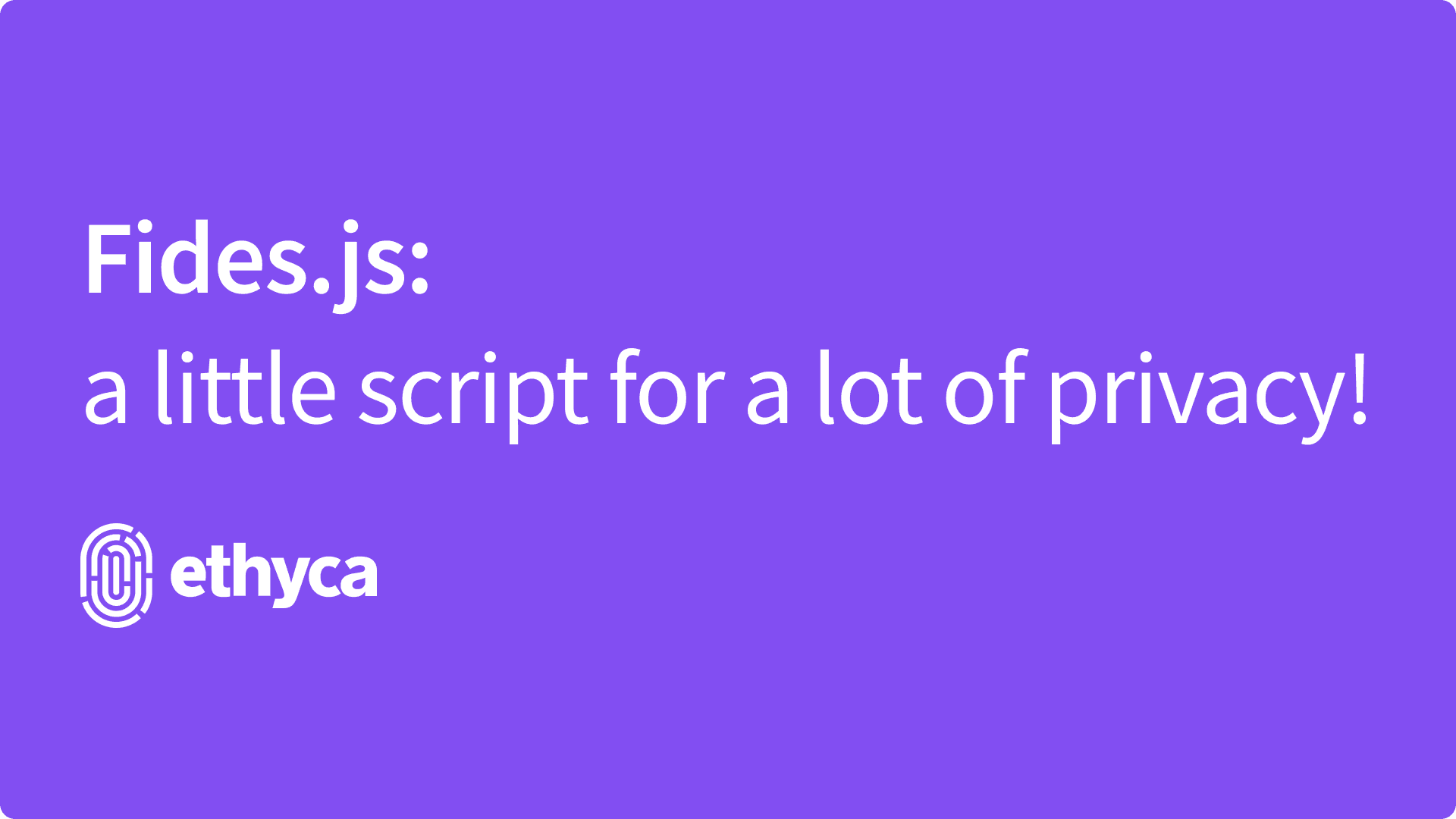 Fides.js: a little script for a lot of privacy, with Ethyca logo
